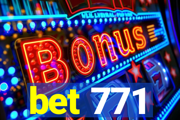 bet 771